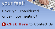 Treat your Feet! Have you considered under floor heating?